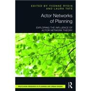 Actor Networks of Planning: Exploring the Influence of Actor Network Theory 9781138886407