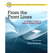 From the Front Lines Student Cases in Social Work Ethics 9780205866410