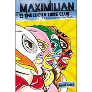 Maximilian & the Lucha Libre Club 9781941026410