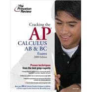 Cracking the AP Calculus AB & BC Exams, 2008 Edition 9780375766411