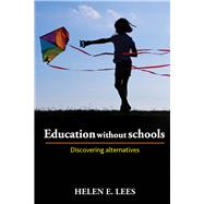 Education Without Schools: Discovering Alternatives 9781447306412