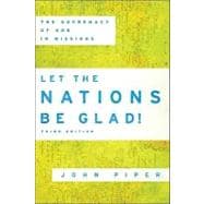 Let the Nations Be Glad! : The Supremacy of God in Missions 9780801036415