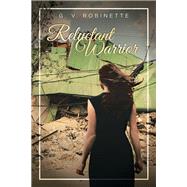 Reluctant Warrior 9781504316415