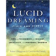 Lucid Dreaming, Plain and Simple: Tips and Techniques for Insight, Creativity, and Personal Growth 9781573246415
