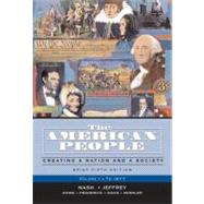 American People, Brief Edition, The: Creating a Nation and a Society, Volume I (to 1877) 9780321316417