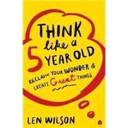 Think Like a 5 Year Old 9781426786419