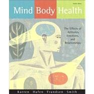 Mind/Body Health : The Effects of Attitudes, Emotions, and Relationships 9780321596420
