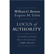 Locus of Authority: The Evolution of Faculty Roles in the Governance of Higher Education 9780691166421