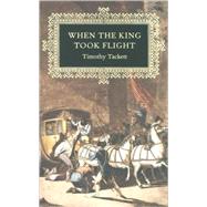 When the King Took Flight 9780674016422