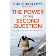 The Power of the Second Question: Finding Simple Truths for Complex Lives 9781921966422