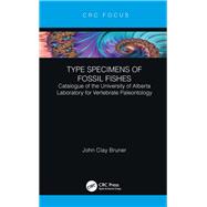 Type Specimens of Fossil Fishes: Catalogue of the University of Alberta Laboratory for Vertebrate Paleontology 9780367026424