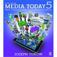 Media Today: Mass Communication in a Converging World 9780415536424