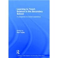 Learning to Teach Science in the Secondary School: A Companion to School Experience 9780415826426