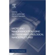 Micro and Nanofabrication Using Self-Assembled Biological Nanostructures 9780323296427