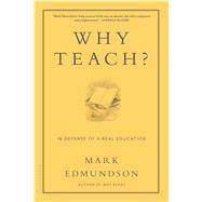 Why Teach? In Defense of a Real Education 9781620406427