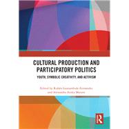 Cultural Production and Participatory Politics 9780367266431