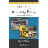 Policing in Hong Kong: History and Reform 9781439896433