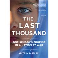 The Last Thousand One School's Promise in a Nation at War 9781250116437