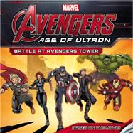 Marvel's Avengers: Age of Ultron: Battle at Avengers Tower 9780316256438