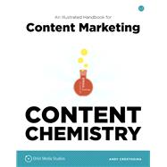 Content Chemistry: An Illustrated Handbook for Content Marketing 9780988336438