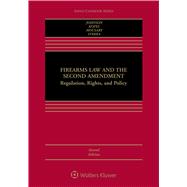 Firearms Law and the Second Amendment Regulation, Rights, and Policy 9781454876441