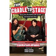 From Cradle to Stage 9781580056441