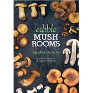 Edible Mushrooms: Safe to Pick, Good to Eat 9781628736441