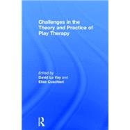 Challenges in the Theory and Practice of Play Therapy 9780415736442