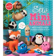 Sew Mini Animals: More Than 12 Animal Plushies to Stitch & 