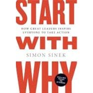 Start with Why How Great Leaders Inspire Everyone to Take Action 9781591846444