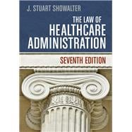 The Law of Healthcare Administration 9781567936445