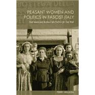 Peasant Women and Politics in Facist Italy: The Massaie Rurali 9780415866446