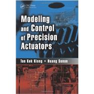 Modeling and Control of Precision Actuators 9781466556447