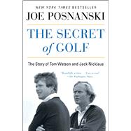 The Secret of Golf The Story of Tom Watson and Jack Nicklaus 9781476766447