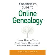A Beginner's Guide to Online Genealogy 9781440586453