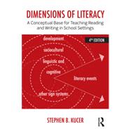 Dimensions of Literacy: A Conceptual Base for Teaching Reading and Writing in School Settings 9780415826457