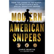 Modern American Snipers From The Legend to The Reaper---on the Battlefield with Special Operations Snipers 9781250076458