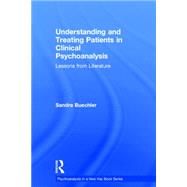 Understanding and treating patients in clinical psychoanalysis: Lessons from literature 9780415856461