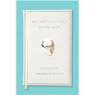My Adventures With God 9781476766461