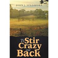 To Stir Crazy and Back 9781973676461