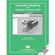 Parametric Modeling With Autodesk Inventor 2012 9781585036462