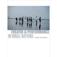 Theatre and Performance in Small Nations 9781841506463