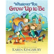 Whatever You Grow Up to Be 9780310716464