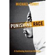 Punishing Race A Continuing American Dilemma 9780199926466