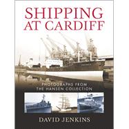 Shipping at Cardiff: Photographs from Hansen Collection 9780708326466
