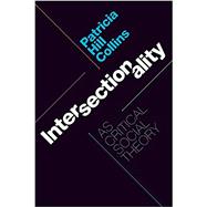 Intersectionality As Critical Social Theory 9781478006466