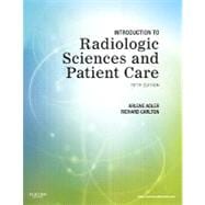 Introduction to Radiologic Sciences and Patient Care 9781437716467