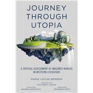 Journey through Utopia A Critical Examination of Imagined Worlds in Western Literature 9781629636467