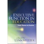 Executive Function in Education From Theory to Practice 9781606236468