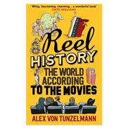 Reel History: the World According to the Movies 9781782396468